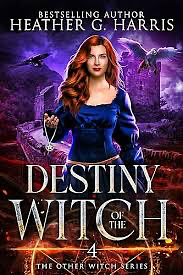 Destiny of the Witch by Heather G. Harris