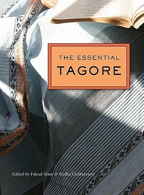 The Essential Tagore by Radha Chakravarty, Fakrul Alam, Rabindranath Tagore, Amit Chaudhuri