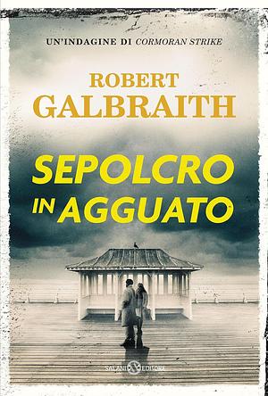 Sepolcro in agguato by Robert Galbraith