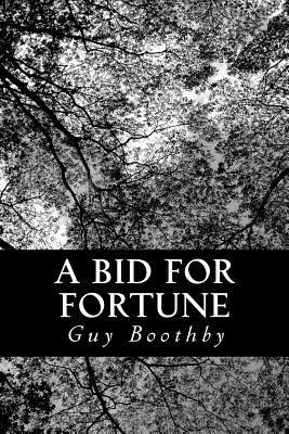 A Bid for Fortune: or Dr. Nikola's Vendetta by Guy Boothby