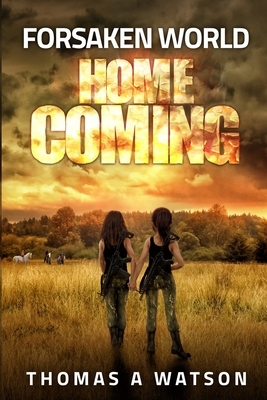 Forsaken World: Homecoming (Book 5) by Thomas A. Watson