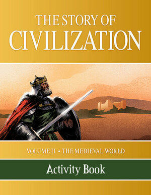 The Story of Civilization: VOLUME II - The Medieval WorldActivity Book by Phillip Campbell