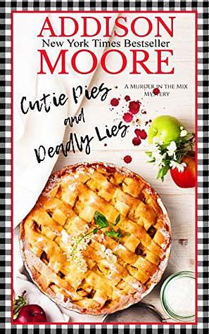 Cutie Pies and Deadly Lies by Addison Moore