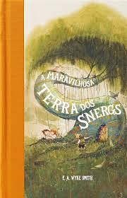 Maravilhosa Terra dos Snergs – Feéria Clássica by E.A. Wyke-Smith