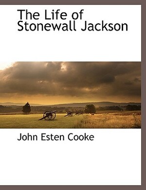 The Life of Stonewall Jackson by John Esten Cooke