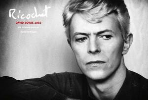 Ricochet: David Bowie 1983: An Intimate Portrait by Denis O'Regan