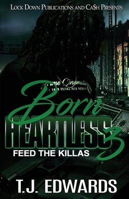 Born Heartless 3: Feed the Killas by T. J. Edwards