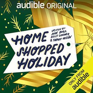 Home Shopped Holiday by Kelly Goodner, John Burd, Thommy Hutson