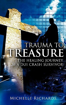 Trauma to Treasure by Michelle Richards