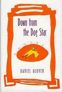 Down from the Dog Star: A Novel by Daniel Glover