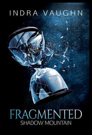 Fragmented by Indra Vaughn