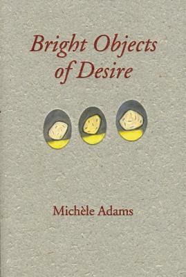 Bright Object of Desire by Michele Adams