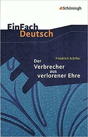 Der Verbrecher aus verlorener Ehre. Mit Materialien. Eine wahre Geschichte. by Friedrich Schiller