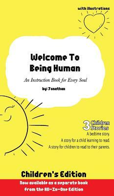 Welcome to Being Human (Children's Edition): An Instruction Book For Every Soul by Jonathan