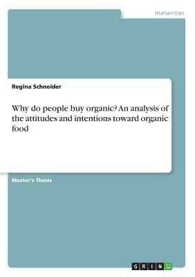 Why do people buy organic? An analysis of the attitudes and intentions toward organic food by Regina Schneider