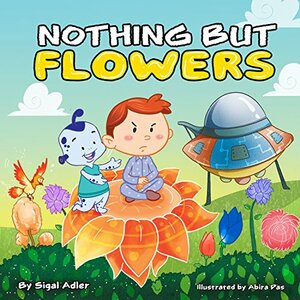 Nothing but flowers by Sigal Adler