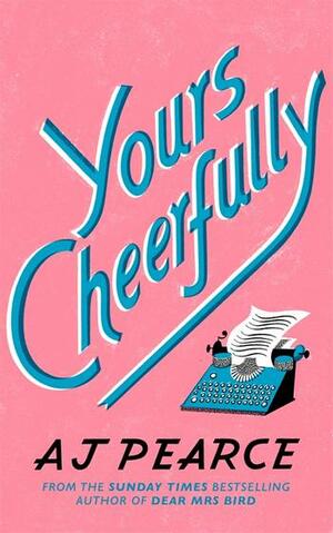 Yours Cheerfully by A.J. Pearce