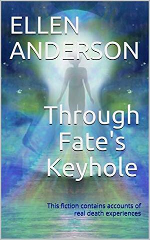 Through Fate's Keyhole by Ellen Anderson