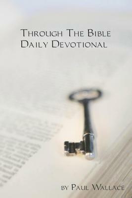 Through the Bible Daily Devotional by Paul Wallace