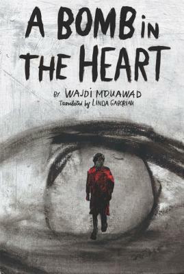 A Bomb in the Heart by Wajdi Mouawad