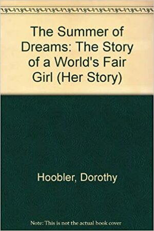 The Summer of Dreams: The Story of a World's Fair Girl by Dorothy Hoobler, Thomas Hoobler, Renée Graef