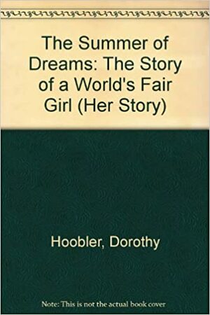 The Summer of Dreams: The Story of a World's Fair Girl by Renée Graef, Dorothy Hoobler, Thomas Hoobler