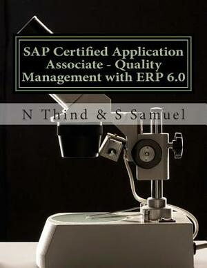 SAP Certified Application Associate - Quality Management with ERP 6.0 by N. Thind, S. Samuel