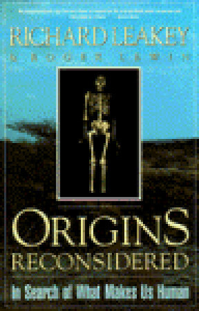 Origins Reconsidered: In Search of What Makes Us Human by Richard E. Leakey, Roger Lewin