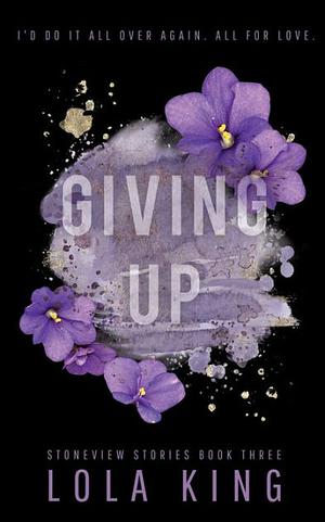 Giving Up: Stoneview Stories Book 3 by Lola King