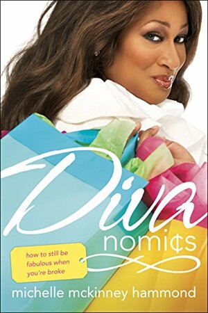 Divanomics: How To Still Be Fabulous When You're Broke by Michelle McKinney Hammond