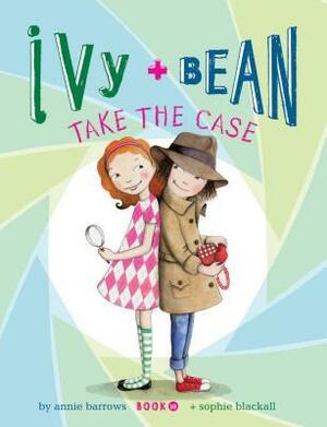 Ivy and Bean Take the Case by Annie Barrows