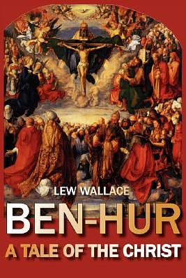 Ben-Hur: A Tale of the Christ by Lew Wallace