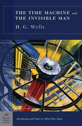 Time Machine and The Invisible Man by Alfred J. Mac Adam, H.G. Wells