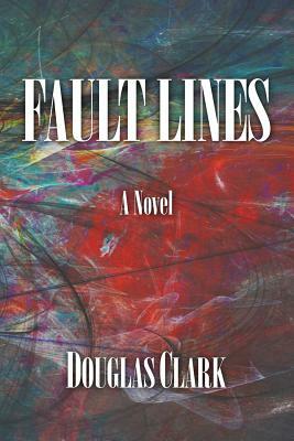 Fault Lines by Douglas Clark