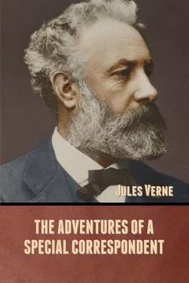 The Adventures of a Special Correspondent by Jules Verne