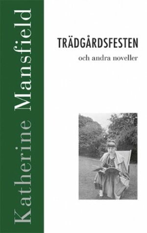 Trädgårdsfesten och andra noveller by Katherine Mansfield