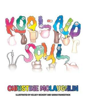 Kool-Aid Soul by Christine McLaughlin