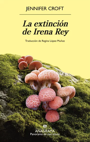 La extinción de Irena Rey by Jennifer Croft