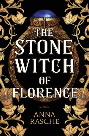 The Stone Witch of Florence by Anna Rasche