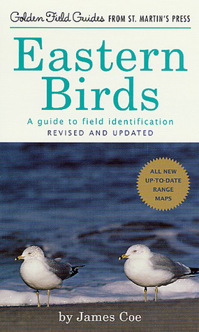 Eastern Birds: A Guide to Field Identification, Revised and Updated (Golden Field Guide from St. Martin's Press) by James Coe