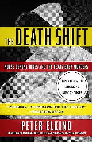 The Death Shift: Nurse Genene Jones and the Texas Baby Murders by Peter Elkind