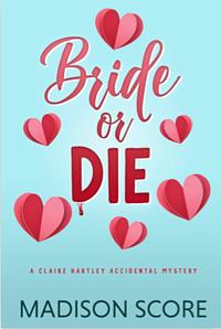 Bride or Die by Madison Score