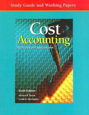 Cost Accounting: Principles and Applications, Study Guide and Working Papers by Linda Herrington, Horace R. Brock