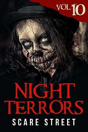 Night Terrors Vol. 10: Short Horror Stories Anthology by Radar DeBoard, John Gallant, Peter Glassborow, Peter Cronsberry, Scott Harper, Ron Ripley, Scare Street, Yoli Ramazzina, Sadie Gibson, Krystal Lawrence, Stephen Thorn, Drew Starling, Jackson Robinson, Wade Hunter, Barbara Herrera