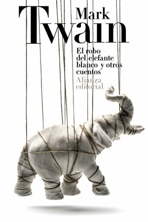 El robo del elefante blanco y otros cuentos by Mark Twain