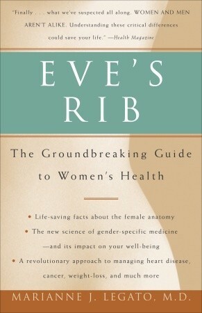 Eve's Rib: The Groundbreaking Guide to Women's Health by Marianne J. Legato