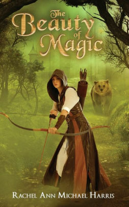 The Beauty of Magic by Rachel Ann Michael Harris