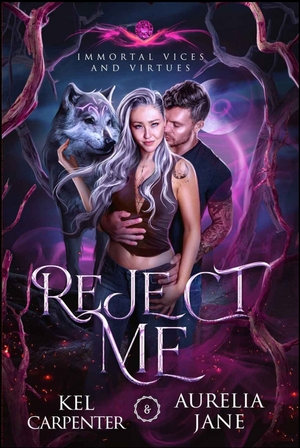 Reject Me by Aurelia Jane, Kelly Carpenter