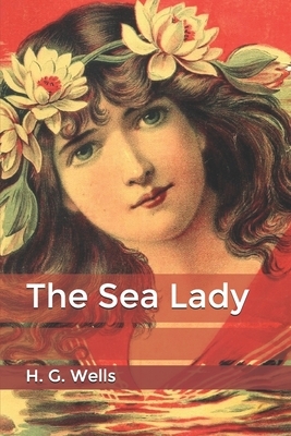 The Sea Lady by H.G. Wells