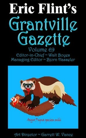 Eric Flint's Grantville Gazette Volume 69 by Walt Boyes, David Carrico, Bjorn Hasseler